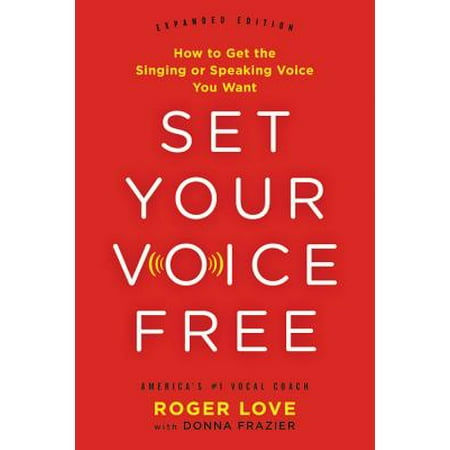 Set Your Voice Free How To Get The Singing Or Speaking