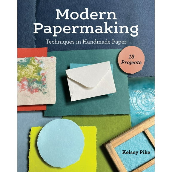Modern Papermaking : Techniques in Handmade Paper, 13 Projects (Paperback)