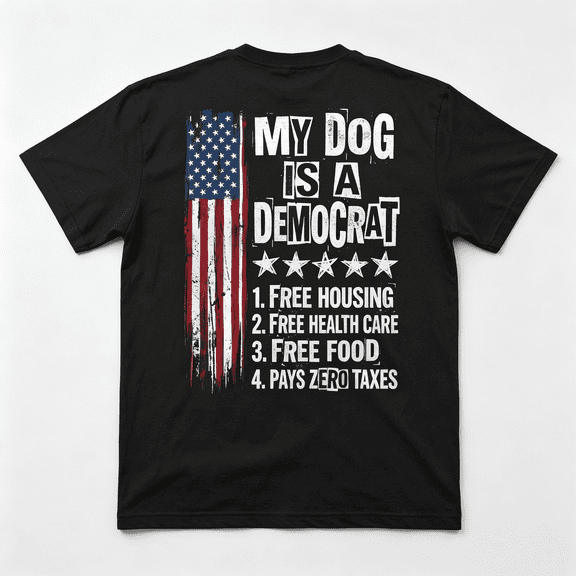 My Dog is A Democrat Free Housing Political Humor Tee Funny ON BACK T-Shirt