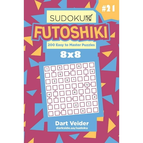 Futoshiki: Sudoku Futoshiki - 200 Easy to Master Puzzles 8x8 (Volume 21) (Series #21) (Paperback)