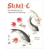 Sumi-E: The Mindful Art of Japanese Ink Painting, (Paperback)