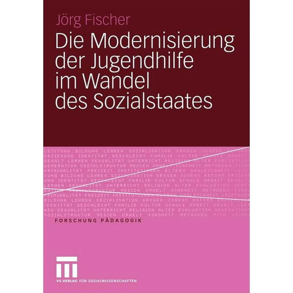 Forschung PÃ¤dagogik Die Modernisierung Der Jugendhilfe Im Wandel Des Sozialstaates, (Paperback)