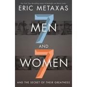 ERIC METAXAS Seven Men and Seven Women: And the Secret of Their Greatness (Paperback)