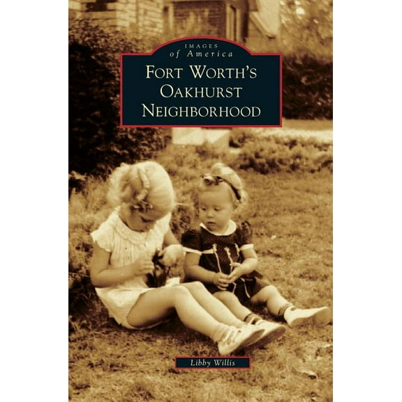 Fort Worth's Oakhurst Neighborhood, (Hardcover)