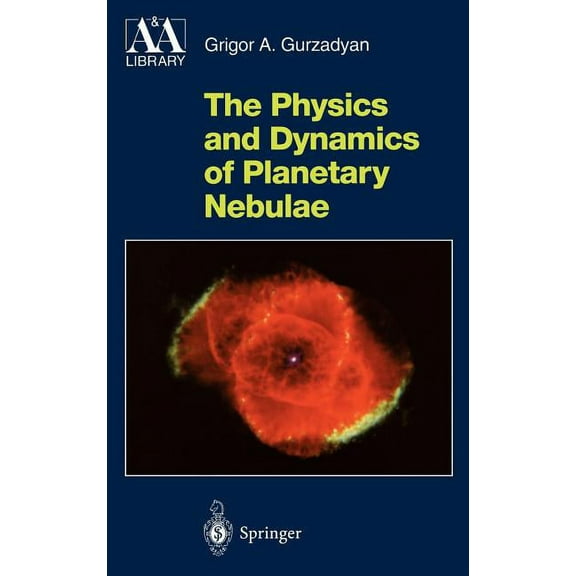 Astronomy and Astrophysics Library The Physics and Dynamics of Planetary Nebulae, (Hardcover)