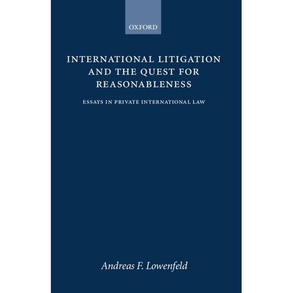 International Litigation and the Quest for Reasonableness: Essays in Private International Law, (Hardcover)