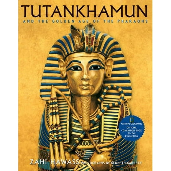 Pre-Owned Tutankhamun and the Golden Age of the Pharaohs: Official Companion Book to the Exhibition Sponsored by National Geographic (Hardcover) 0792238737 9780792238737