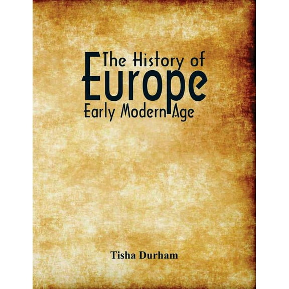 The History of Europe: Early Modern Age, (Paperback)