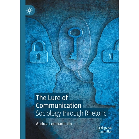 The Lure of Communication: Sociology Through Rhetoric, (Hardcover)