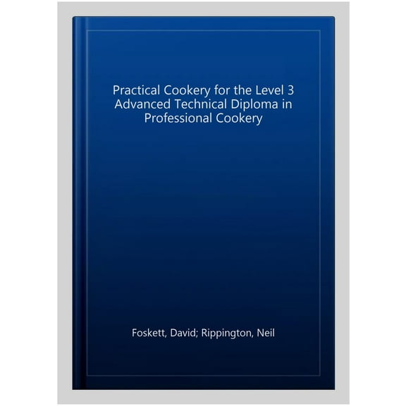 Practical Cookery For The Level 3 Advanced Technical Diploma