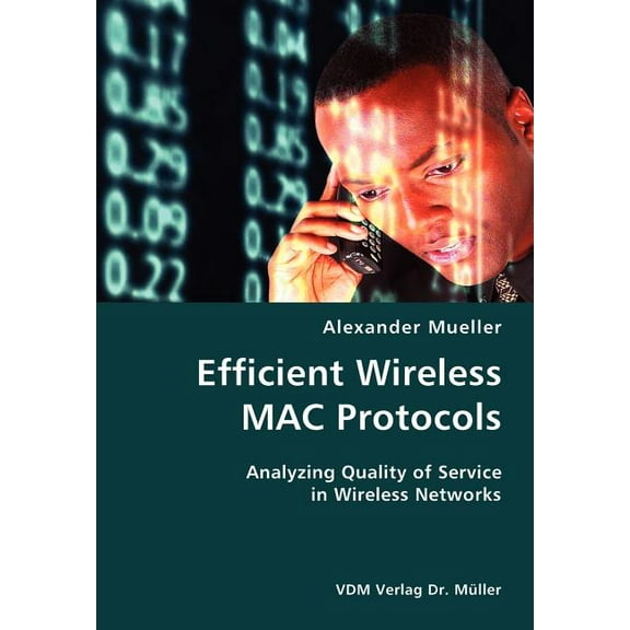 Efficient Wireless MAC Protocols- Analyzing Quality of Service in Wireless Networks (Paperback)