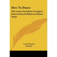 thumbnail image 1 of How to Dance: The Latest and Most Complete Instructions in Ballroom Dance Steps, 1 of 1