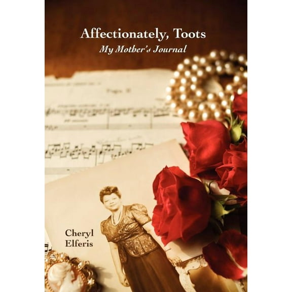 Affectionately, Toots - My Mother's Journal, (Hardcover)