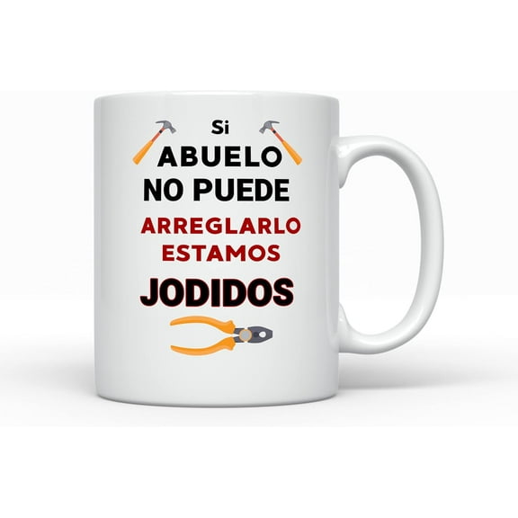 Si Abuelo no puede Arreglarlo Estamos Jodidos taza de cafe Spanish Coffee Mug for Abuelo,Ceramic mugs, mugs with handle, can heat up