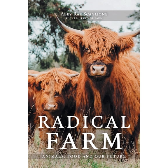 Radical Farm: Animals, Food and Our Future, (Paperback)