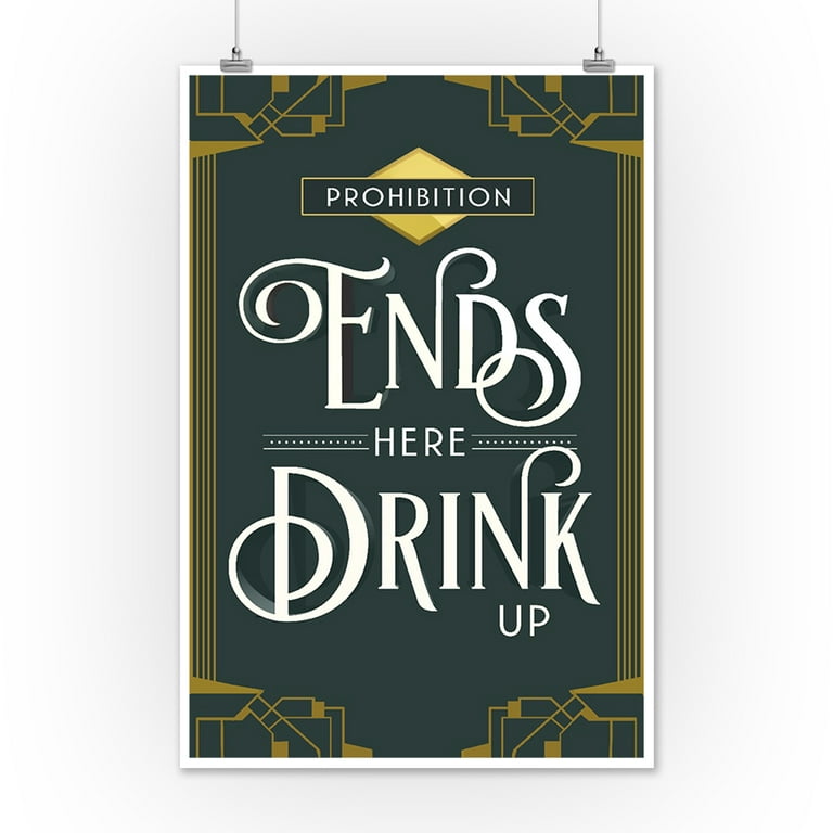 Prohibition Ends Here Drink Up (12x18 Wall Art Poster, Room Decor) 
