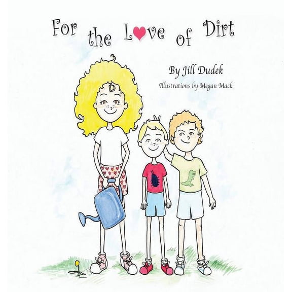 For the Love of Dirt, (Hardcover)