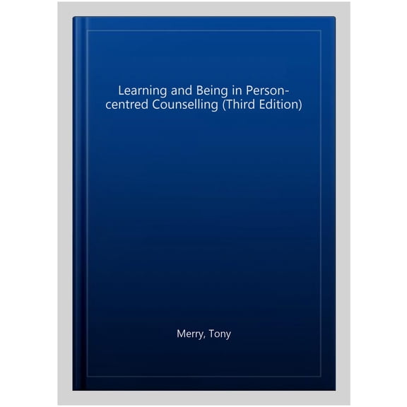 Learning And Being In Person-Centred Counselling (Third Edition)