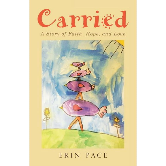 Carried : A Story of Faith, Hope, and Love
