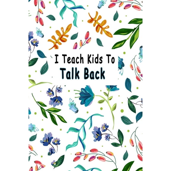 I Teach Kids To Talk Back: Speech Language Pathologist, gift for speech-language pathologist, Speech Therapy Assistants (Paperback)