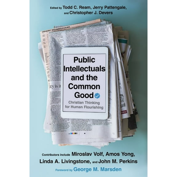 Advances in Church-Related Higher Educat Public Intellectuals and the Common Good: Christian Thinking for Human Flourishing, (Paperback)