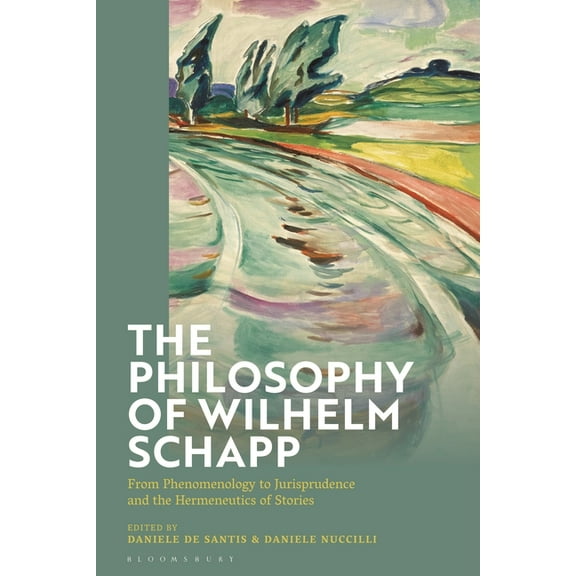 The Philosophy of Wilhelm Schapp: From Phenomenology to Jurisprudence and the Hermeneutics of Stories, (Hardcover)