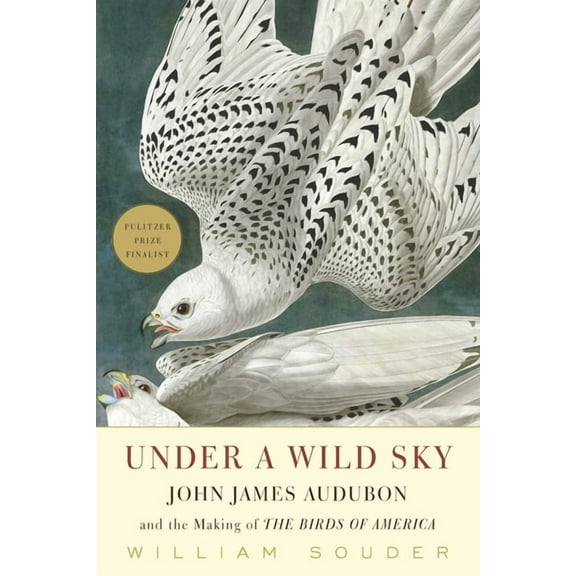 Under a Wild Sky: John James Audubon and the Making of the Birds of America, (Paperback)