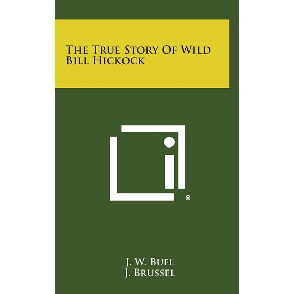 The True Story of Wild Bill Hickock (Hardcover)