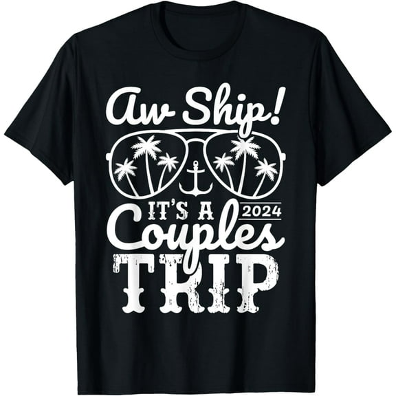 Aw Ship It's A Couples Trip 2024 Couples Cruise Matching T-ShirtMen and women, Black T-shirt, size: Extra large S-4XL