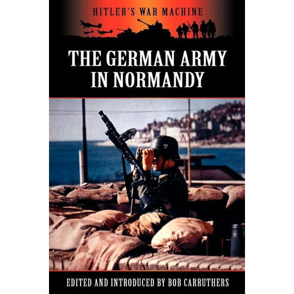 The German Army in Normandy, (Paperback)
