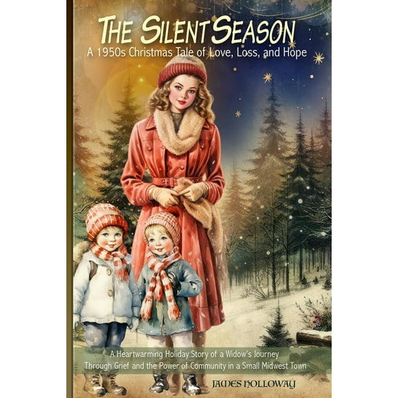 The Silent Season: A Heartwarming Holiday Story of a Widow's Journey Through Grief and the Power of Community in a Small, (Paperback)