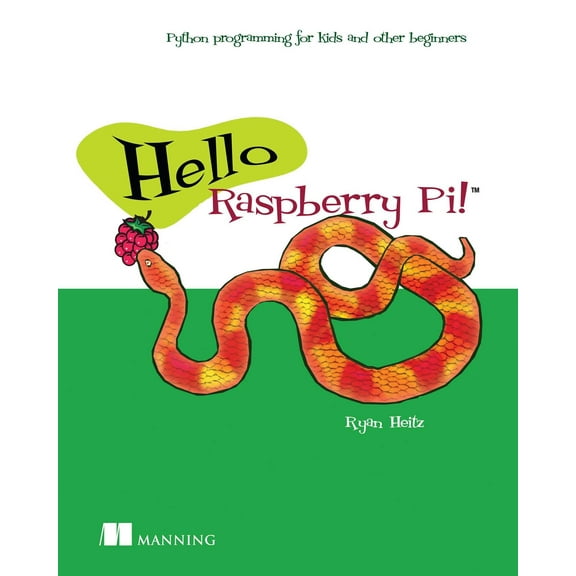 Hello Raspberry Pi! : Python programming for kids and other beginners (Edition 1) (Paperback)
