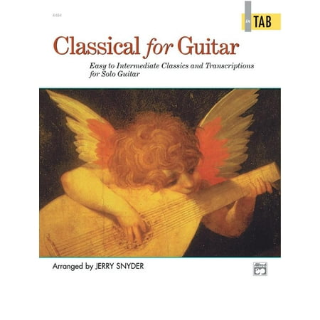 Classical for Guitar in Tab: Easy to Intermediate Classics and Transcriptions for Solo Guitar