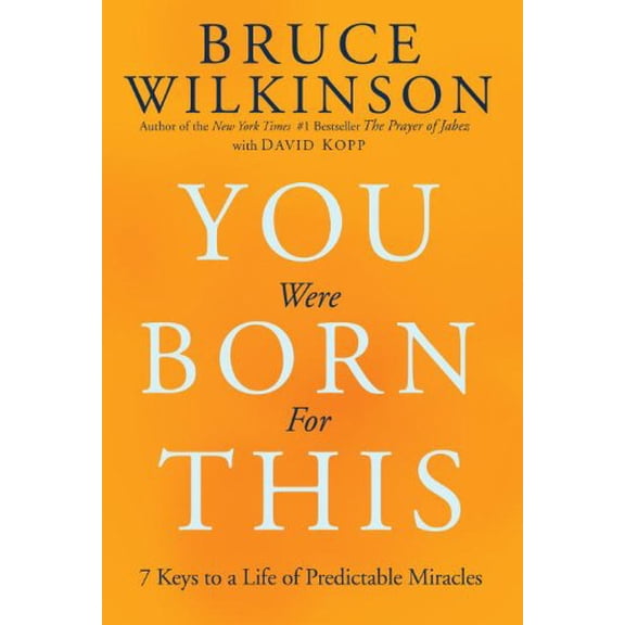 Pre-Owned You Were Born for This: Seven Keys to a Life of Predictable Miracles (Hardcover) 1601421826 9781601421821