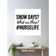 thumbnail image 2 of Nurses Don’T Get Snow Days Poster Wall Art, Modern Wall Decor, 24x36 UNFRAMED, 2 of 3