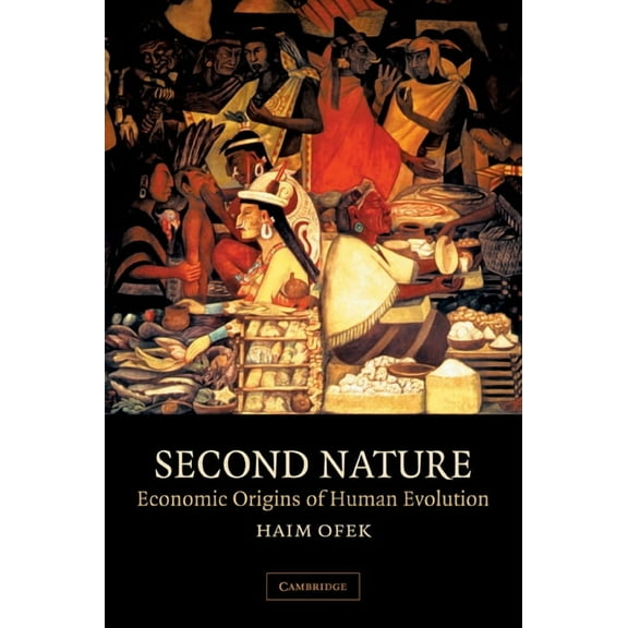 Second Nature: Economic Origins of Human Evolution, (Paperback)
