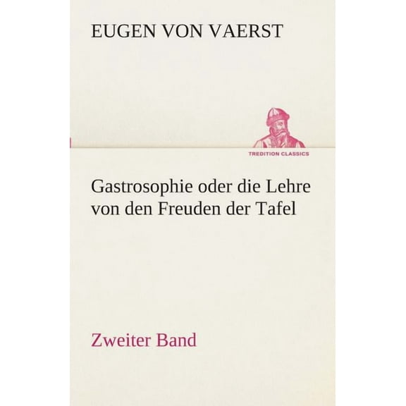 Gastrosophie Oder Die Lehre Von Den Freuden Der Tafel (Paperback)