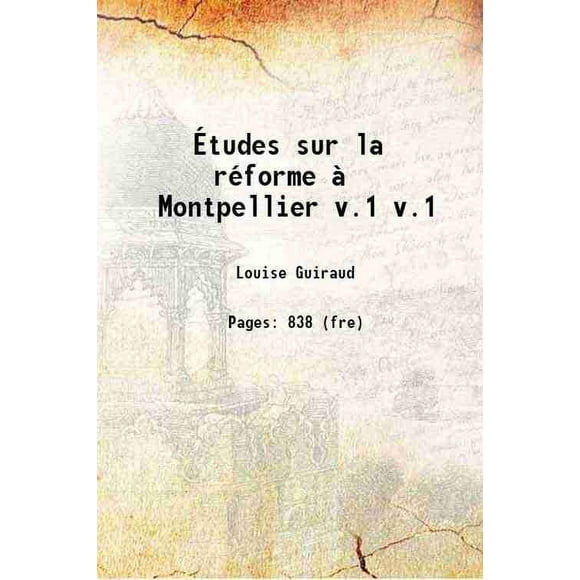 Études sur la réforme à Montpellier Volume v.1 1918 [Relié]