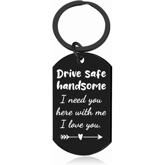Drive Safe Keychain for Him Valentine's Day Birthday Gifts for Boyfriend Husband Men, Safe Driving Keychains, Drive Safe Handsome I Need You Here With Me I Love You Keychain for His