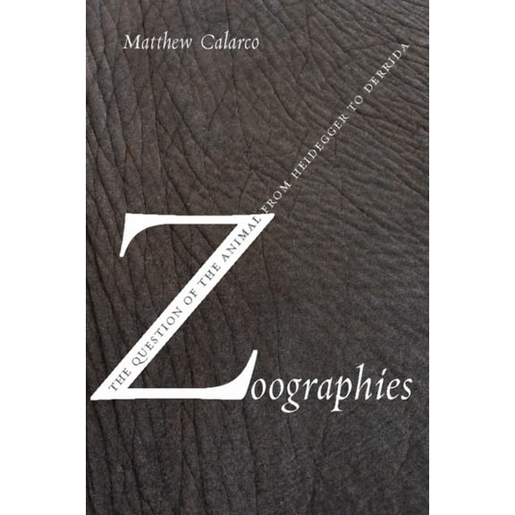Zoographies: The Question of the Animal from Heidegger to Derrida, (Paperback)