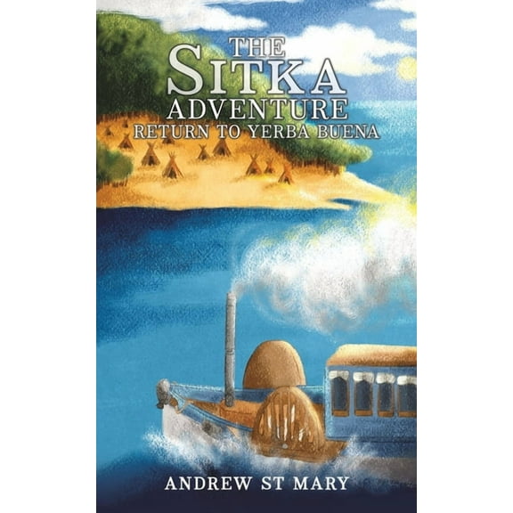 The Sitka Adventure - Return to Yerba Buena, (Paperback)