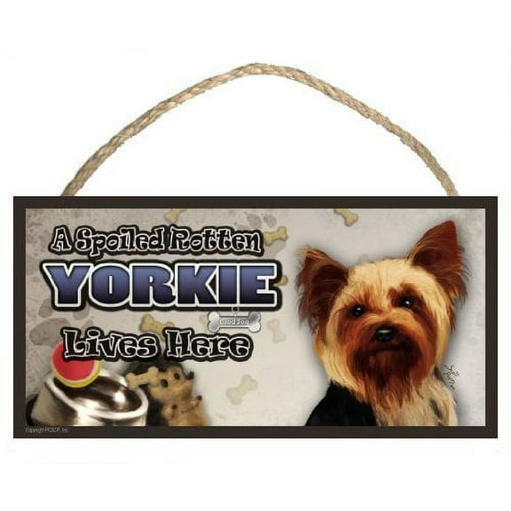 A Spoiled Yorkie Lives Here Dog Sign/Plaque featuring the art of Scott Rogers v2