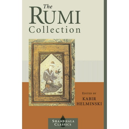 The Rumi Collection : An Anthology of Translations of Mevlana Jalaluddin Rumi