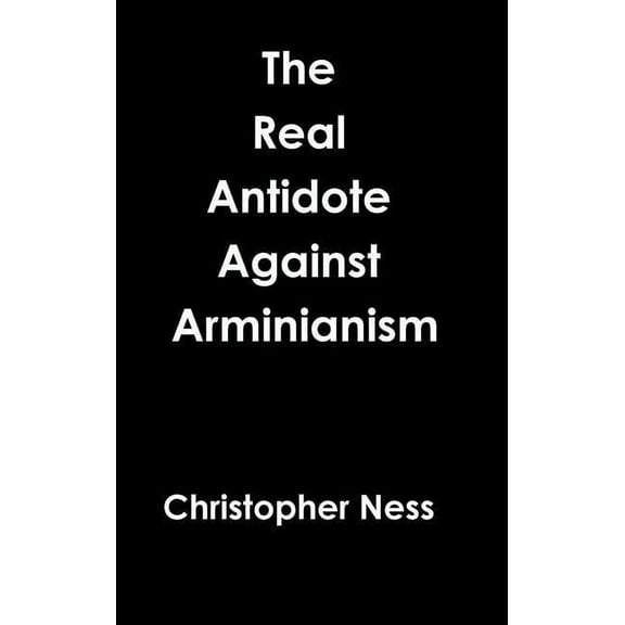 Antidote Against Arminianism, (Hardcover)