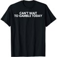 thumbnail image 1 of Can't Wait To Gamble Today T-Shirt - As Picture - XL, 1 of 2