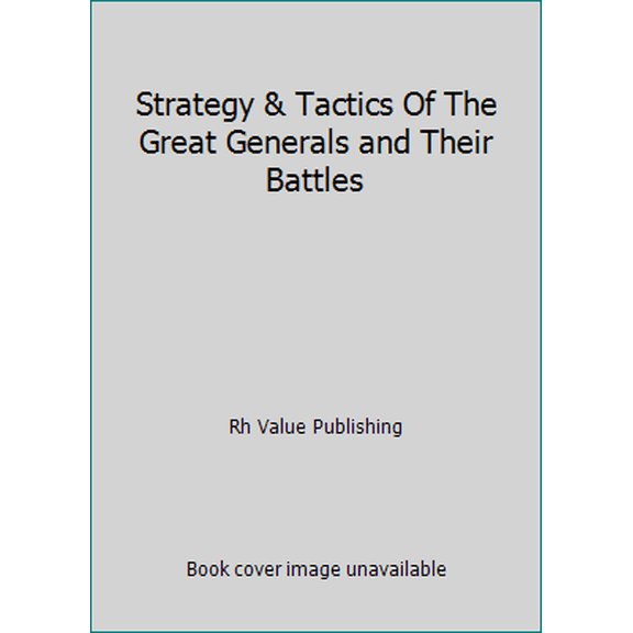 Pre-Owned Strategy & Tactics Of The Great Generals and Their Battles (Hardcover) 0517442884 9780517442883