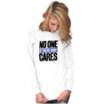 thumbnail image 4 of No One Cares You're Busy Funny Chill Long Sleeve TShirt Men Women Brisco Brands X, 4 of 6