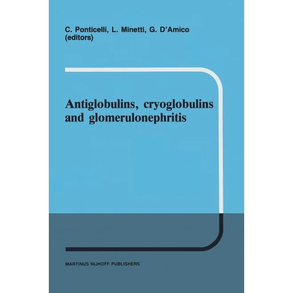 Developments in Nephrology Antiglobulins, Cryoglobulins and Glomerulonephritis: Second International Milano Meeting of Nephrology 30 September - 1 , Book 16, (Paperback)