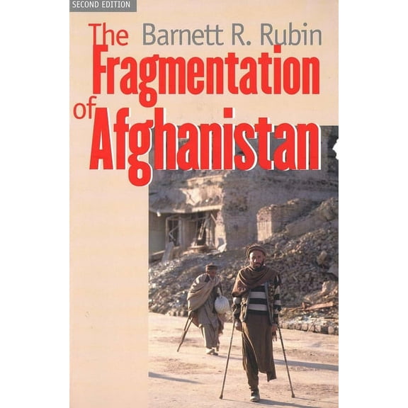 The Fragmentation of Afghanistan : State Formation and Collapse in the International System (Edition 2) (Paperback)