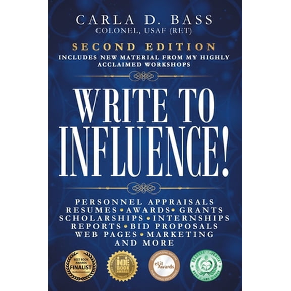 Pre-Owned Write to Influence!: Personnel Appraisals, Resumes, Awards, Grants, Scholarships, Internships, Reports, Bid Proposals, Web Pages, Marketing, and More (Paperback) 0997593024 9780997593020